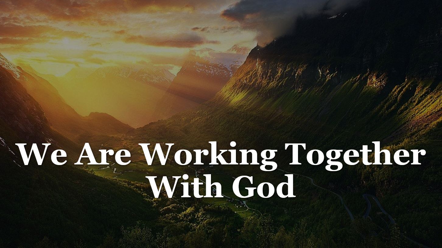 We Are Working Together with God