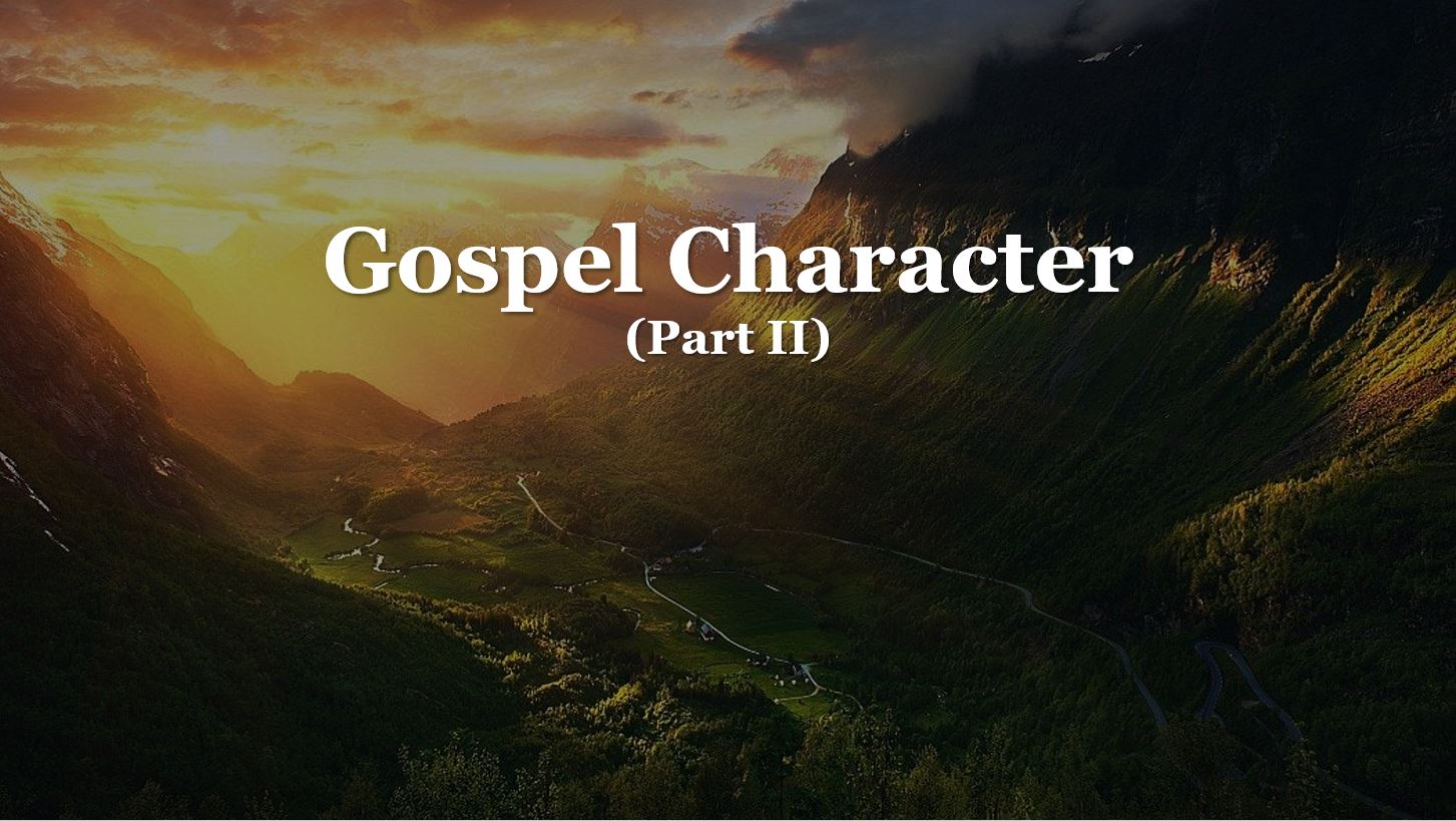 Gospel Character (Part II)