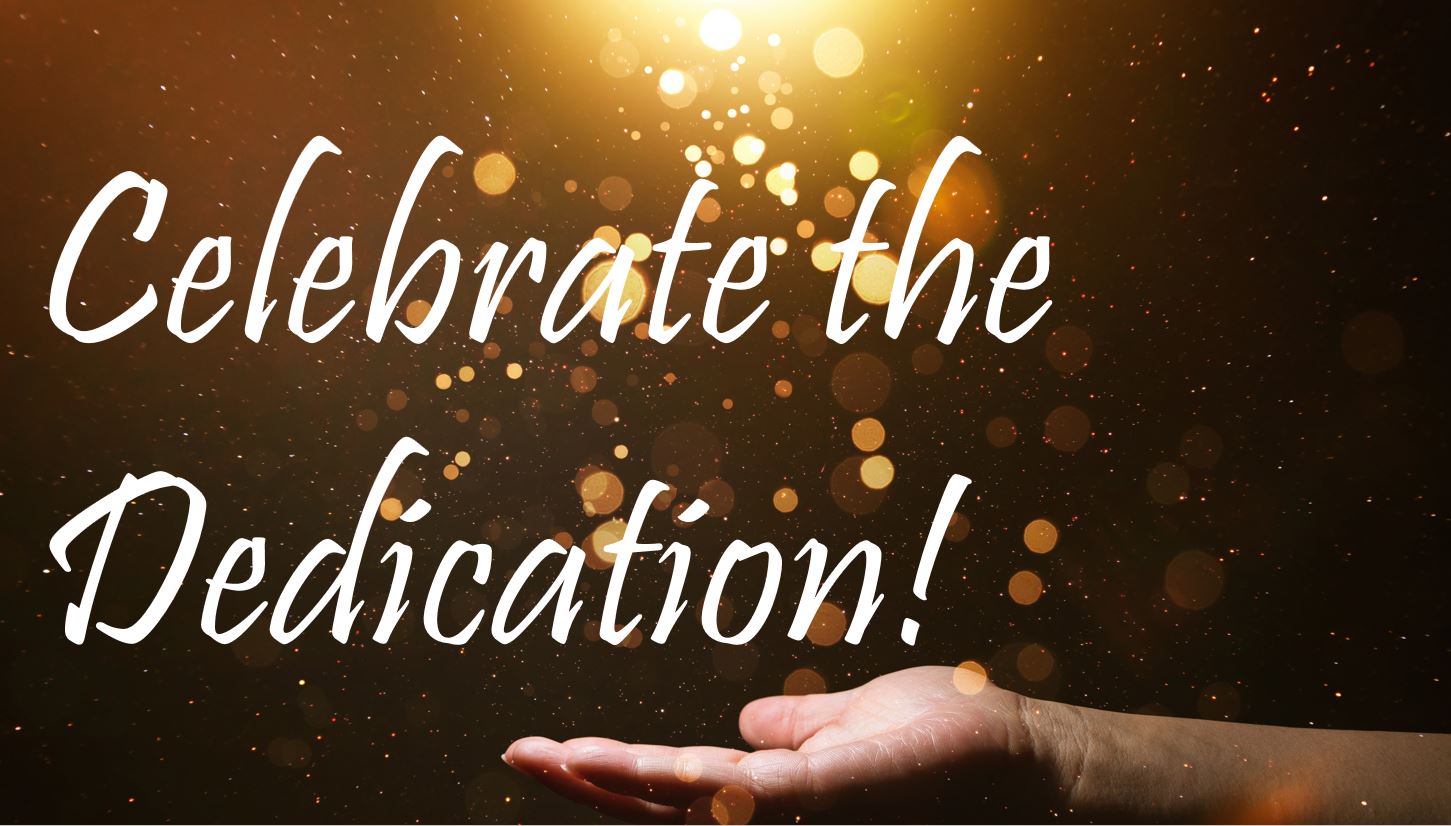 Celebrate the Dedication with Gladness