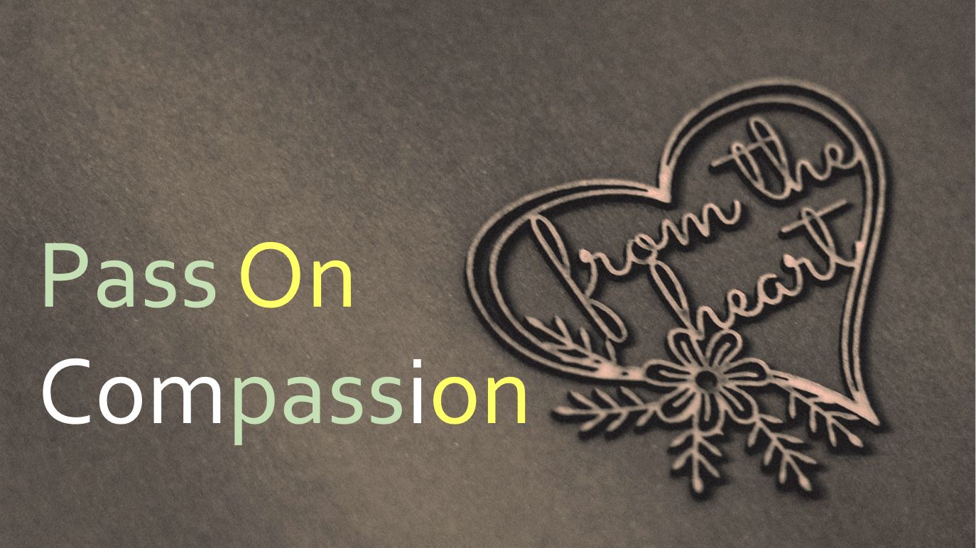 Pass On Compassion