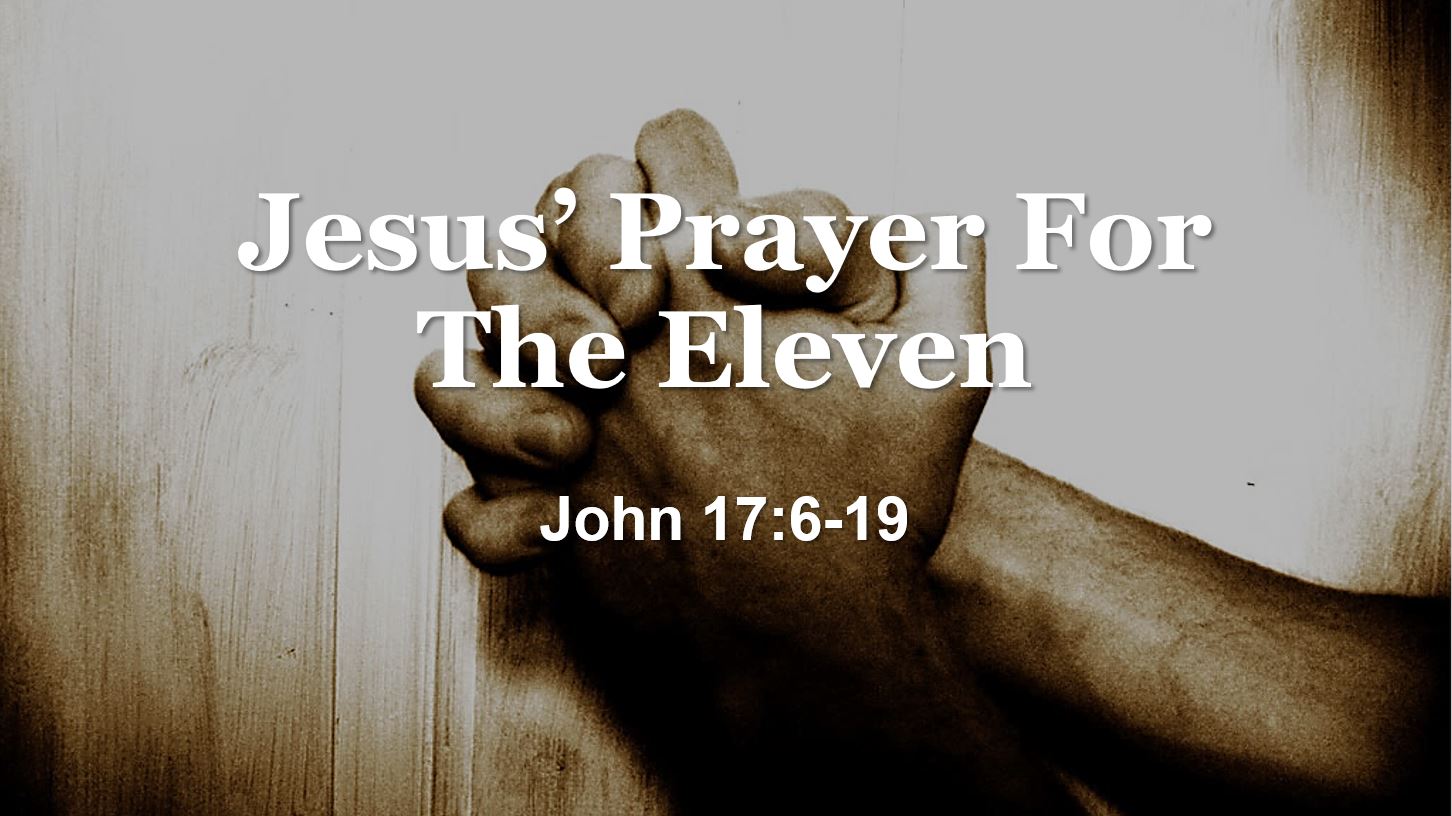 Jesus’ Prayer for the Eleven