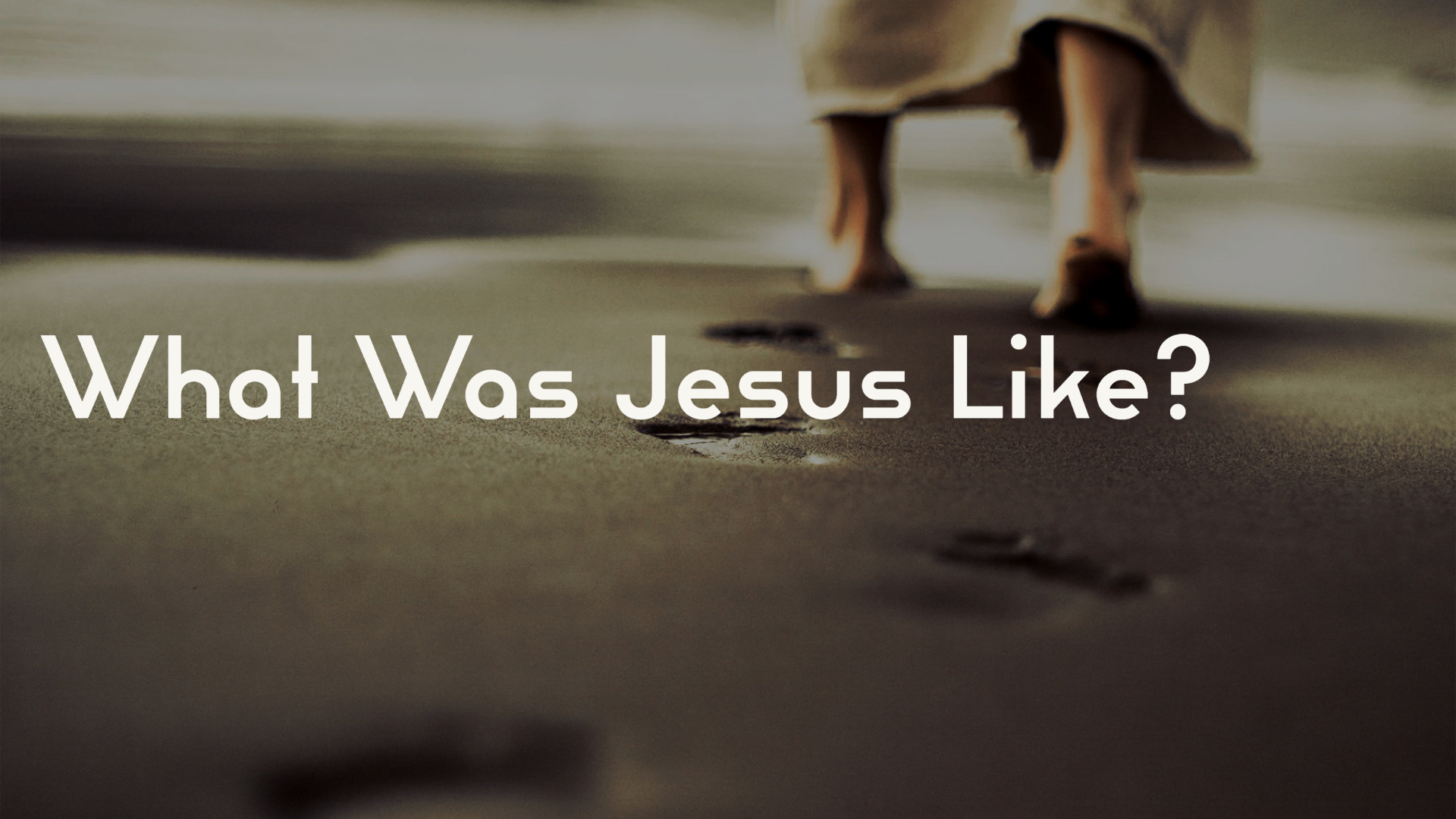 What Was Jesus Like?