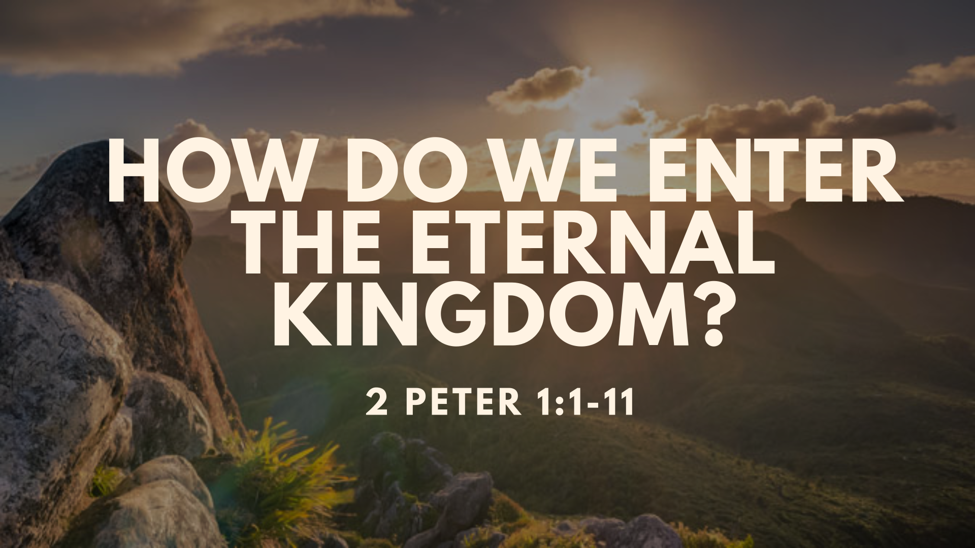 How Do We Enter The Eternal Kingdom?