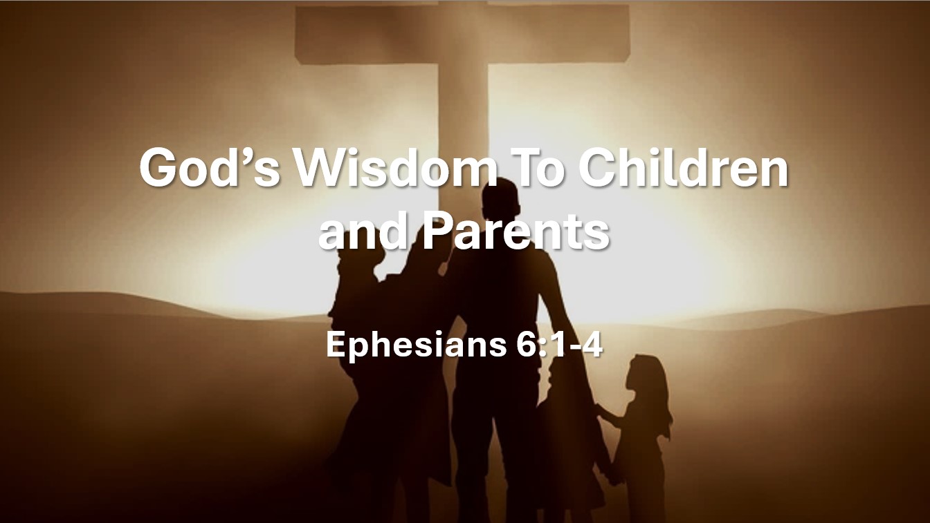 God’s Wisdom To Children and Parents