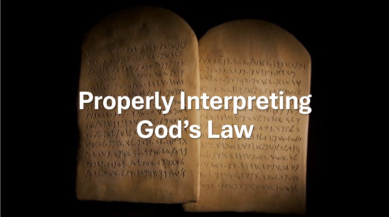 Properly Interpreting God’s Law