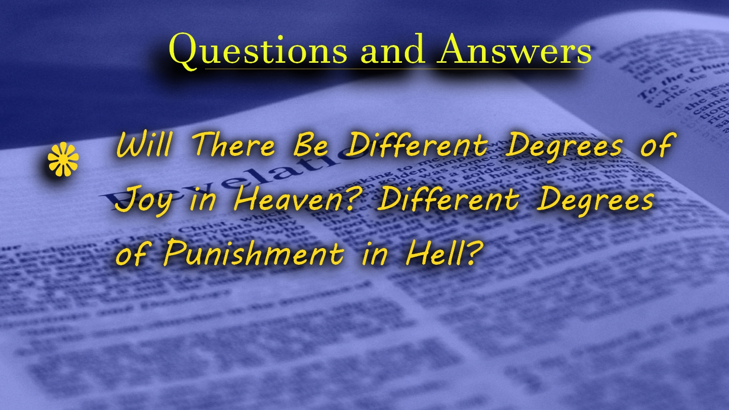 Will There Be Different Degrees Of Joy Punishments In Eternal Life 