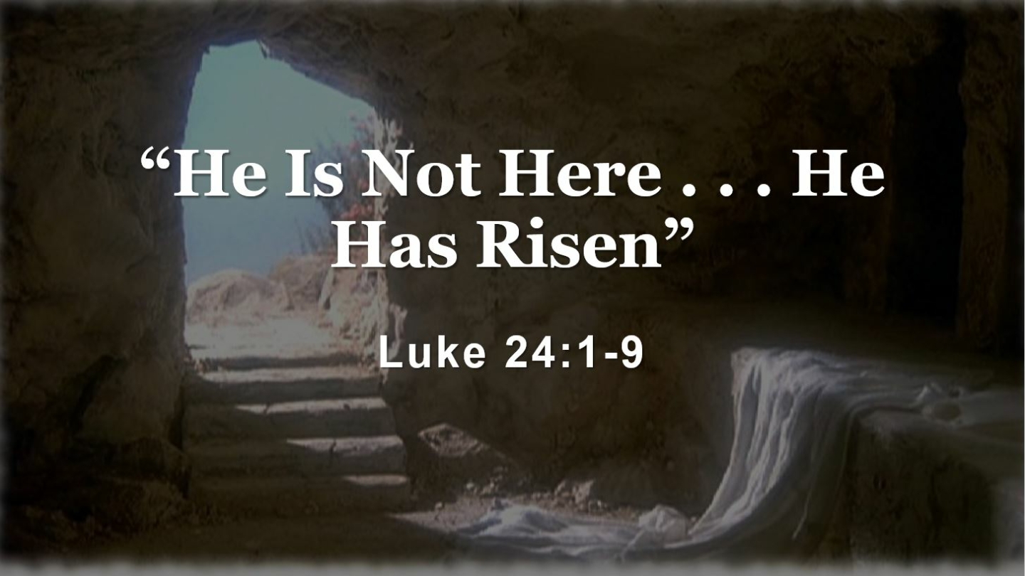 “He Is Not Here… He Has Risen” | Waverly Church of Christ