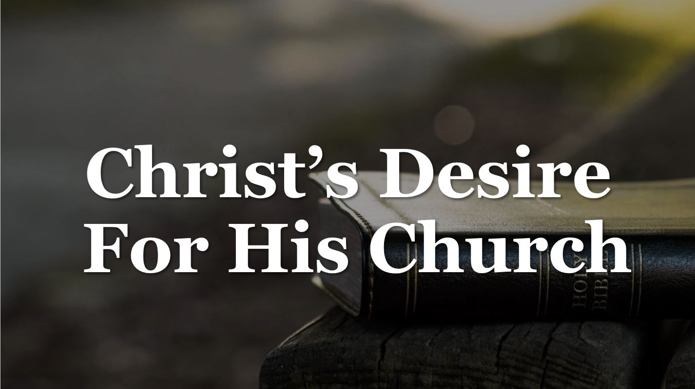 Christ’s Desire for His Church