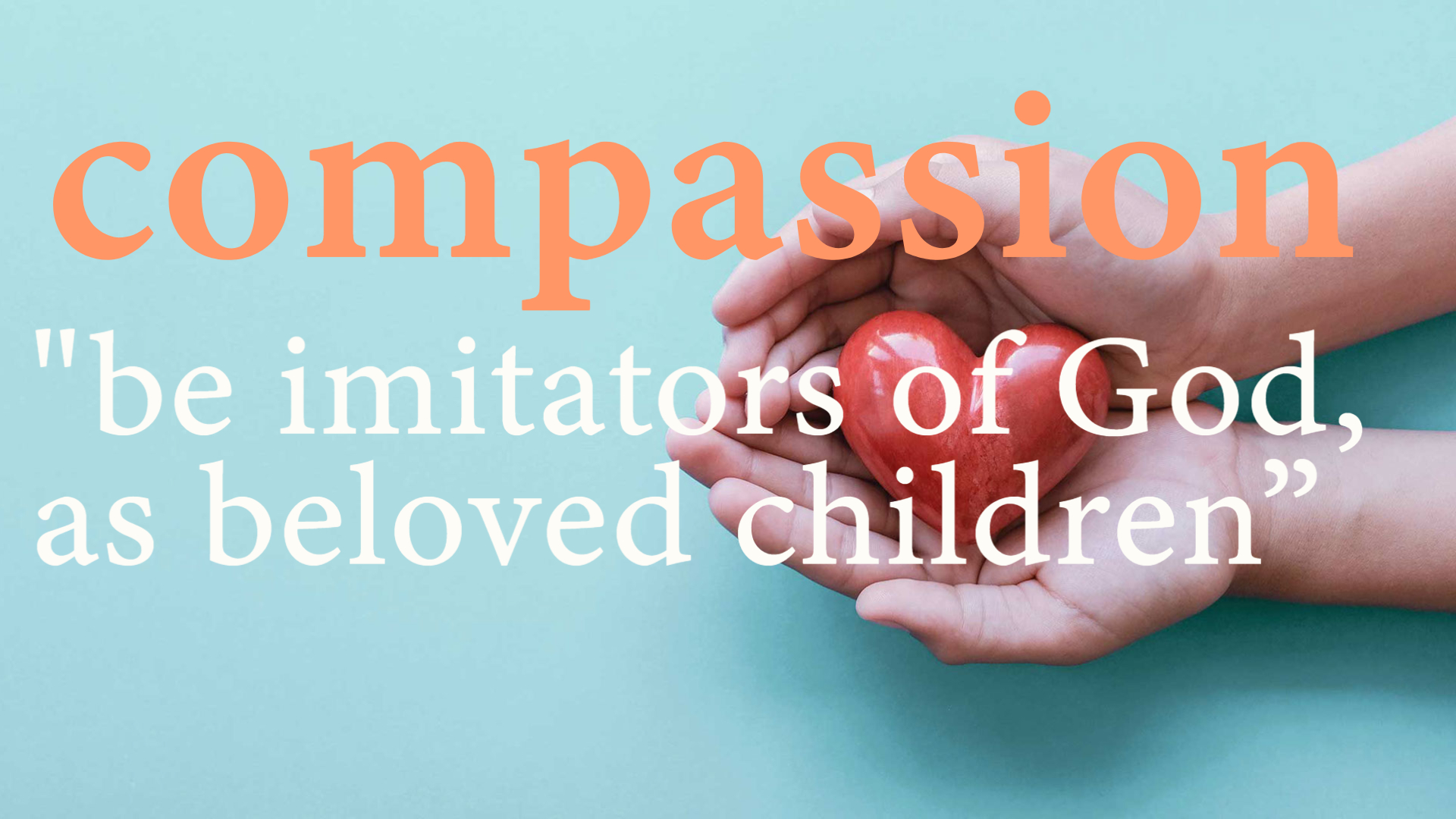 Being the Hands of Jesus Through Our Compassion (Part Two)