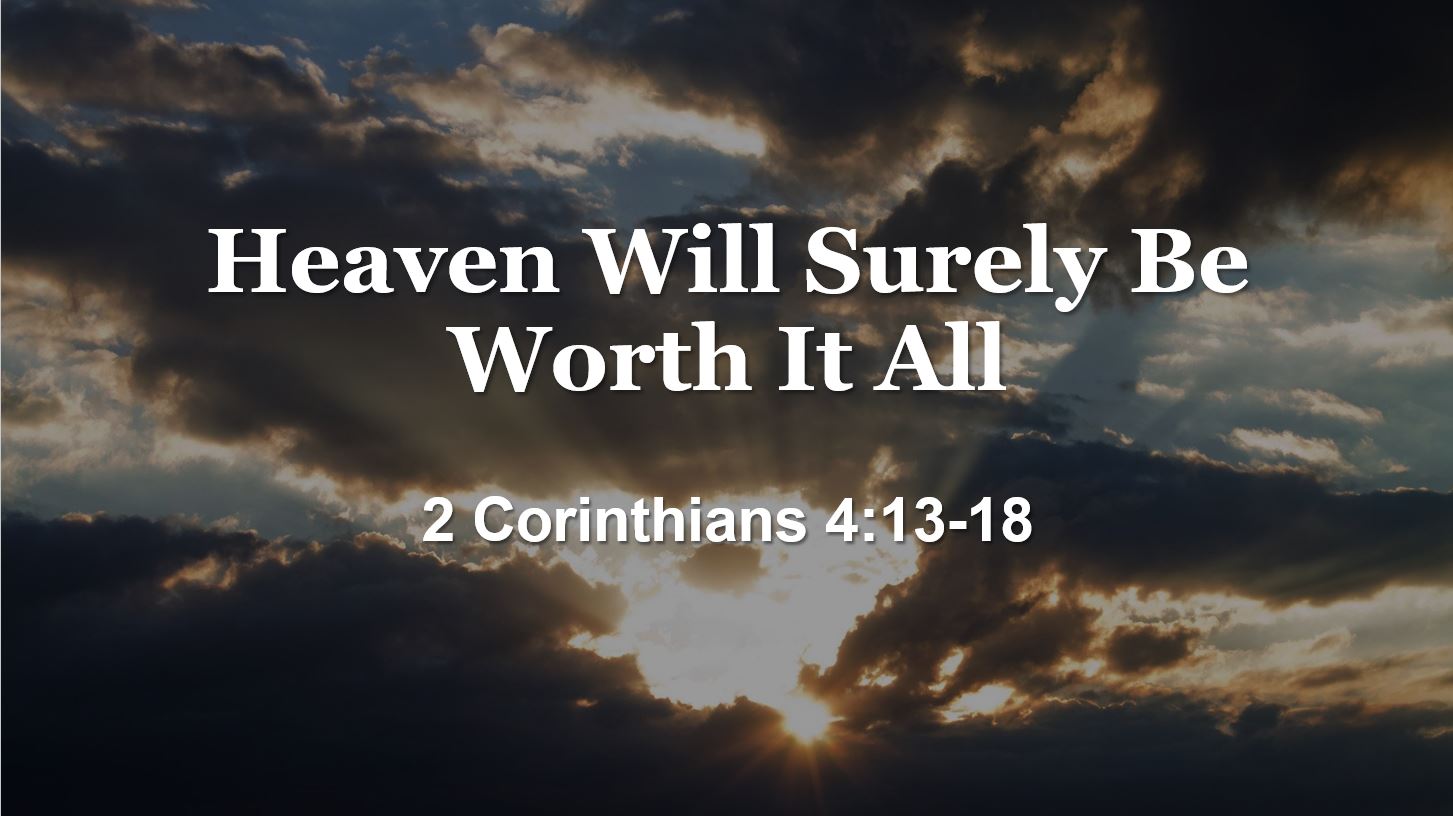Heaven Will Surely Be Worth It All