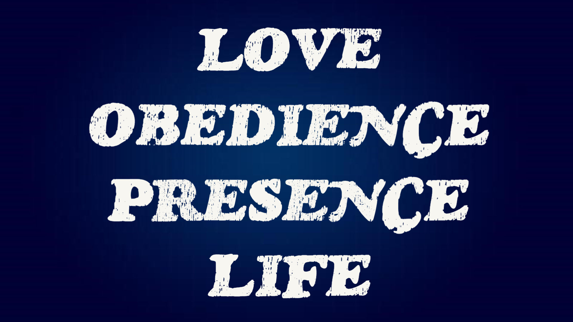 Love, Obedience, Presence, Life Part II