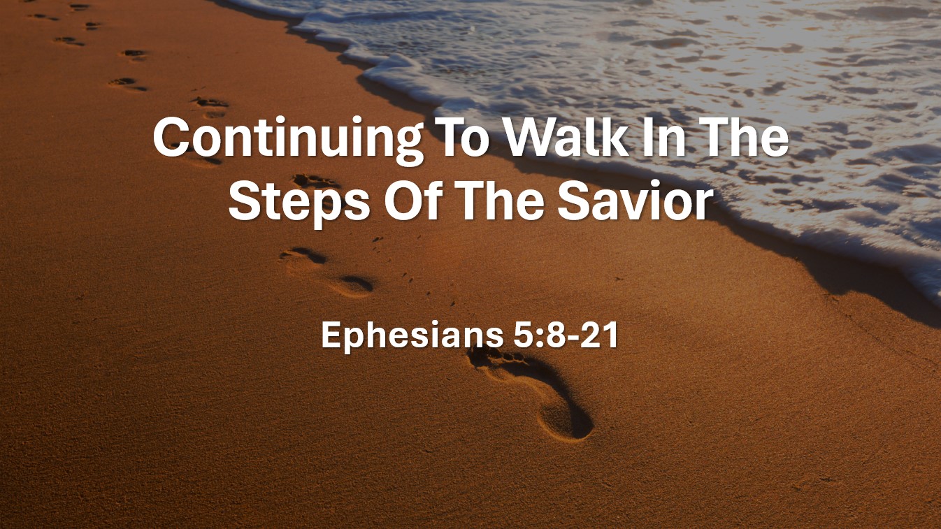 Continuing To Walk In The Steps Of The Savior