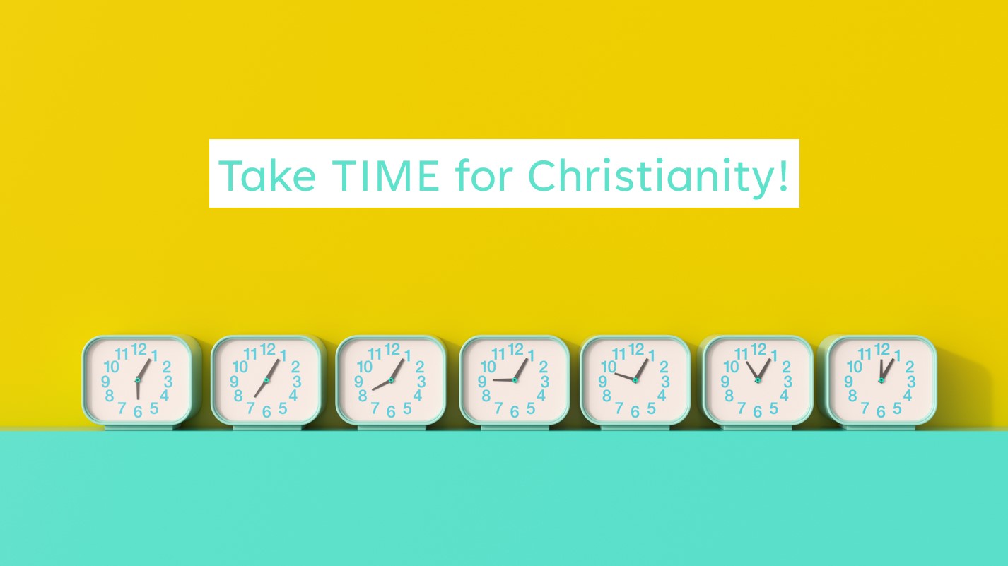 Take TIME for Christianity!