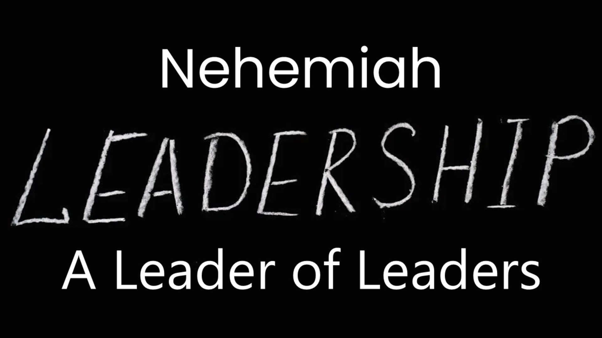 Nehemiah: A Leaders of Leaders