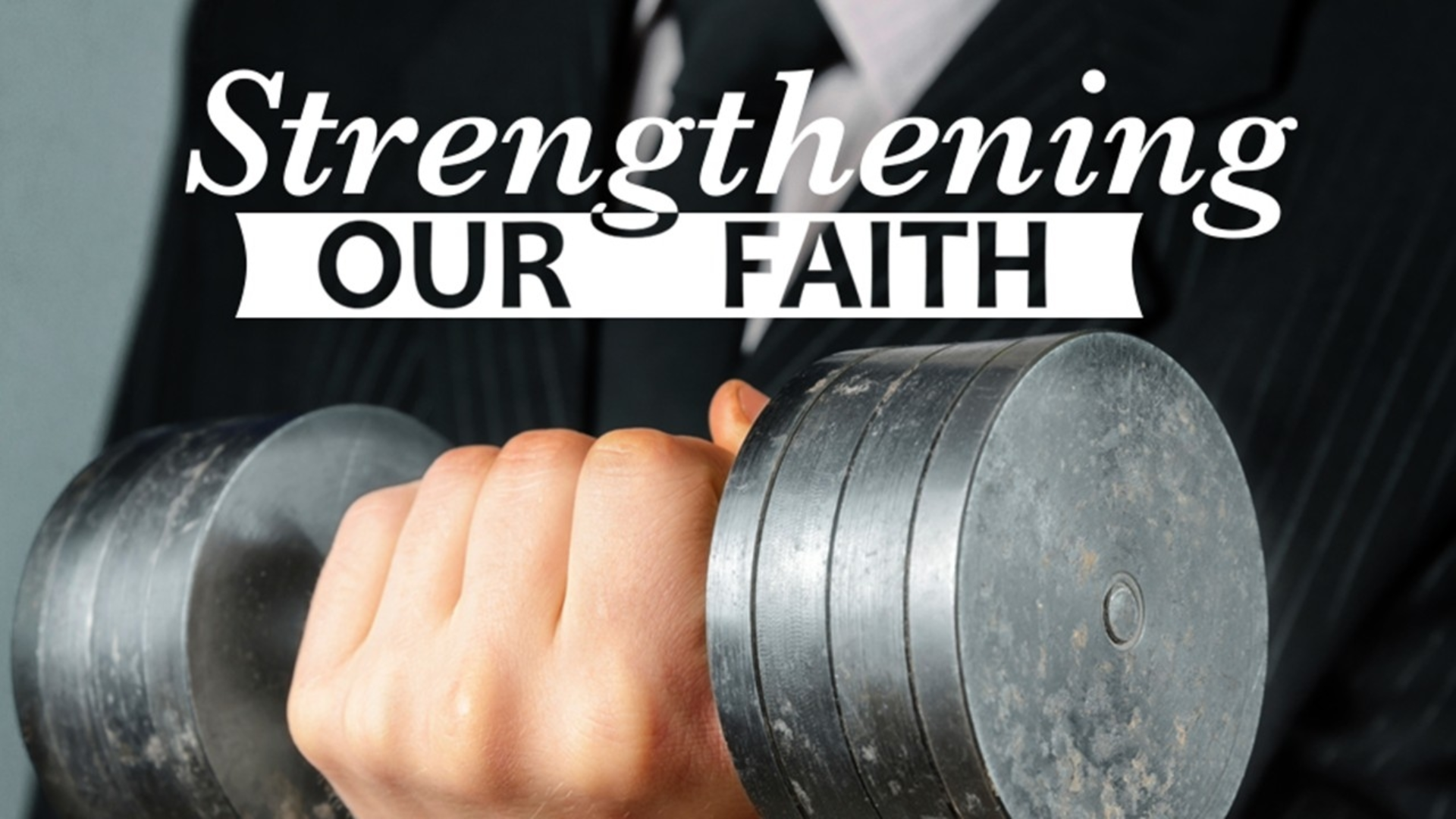 Strengthening Our Faith