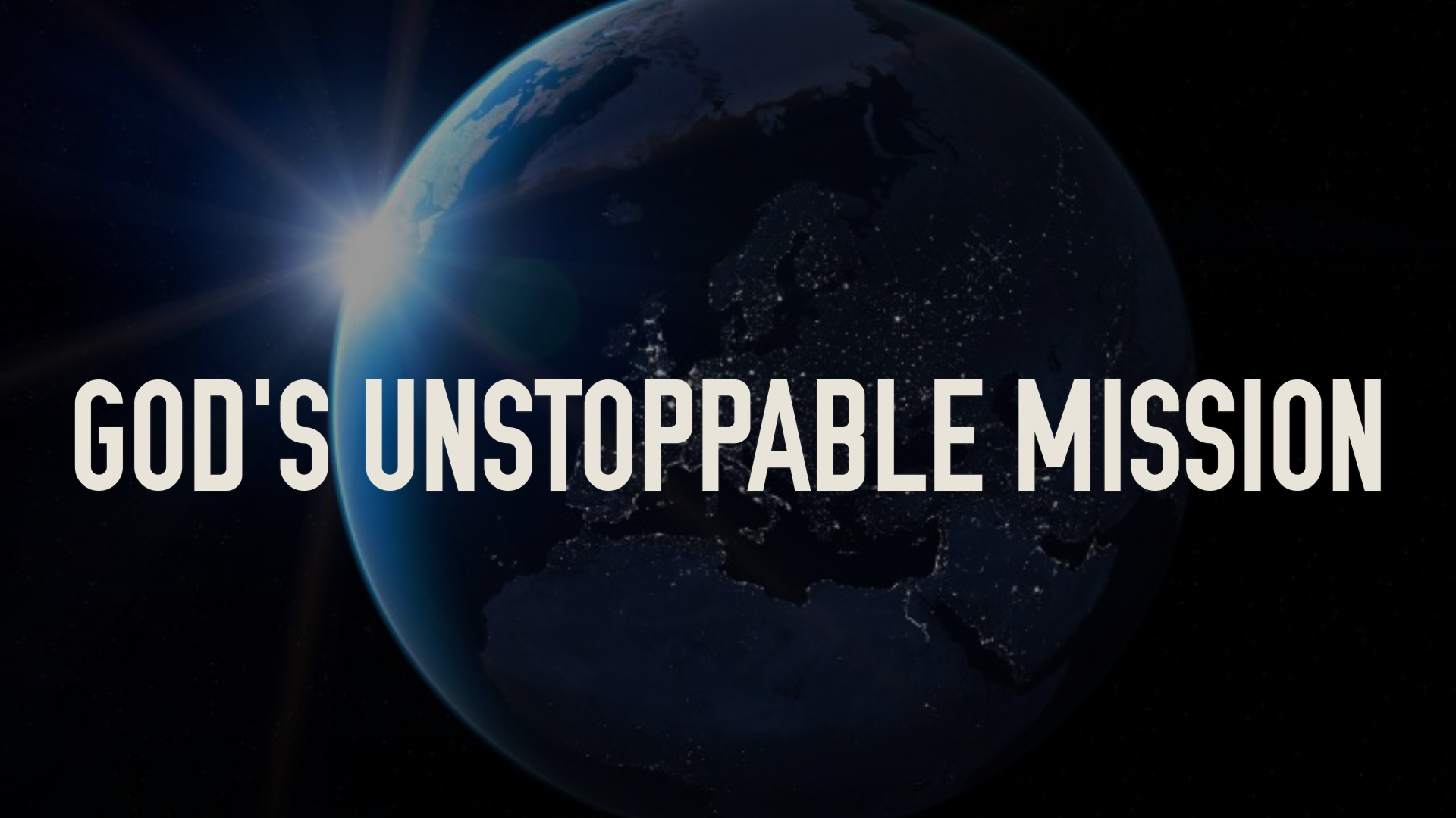 God’s Unstoppable Mission