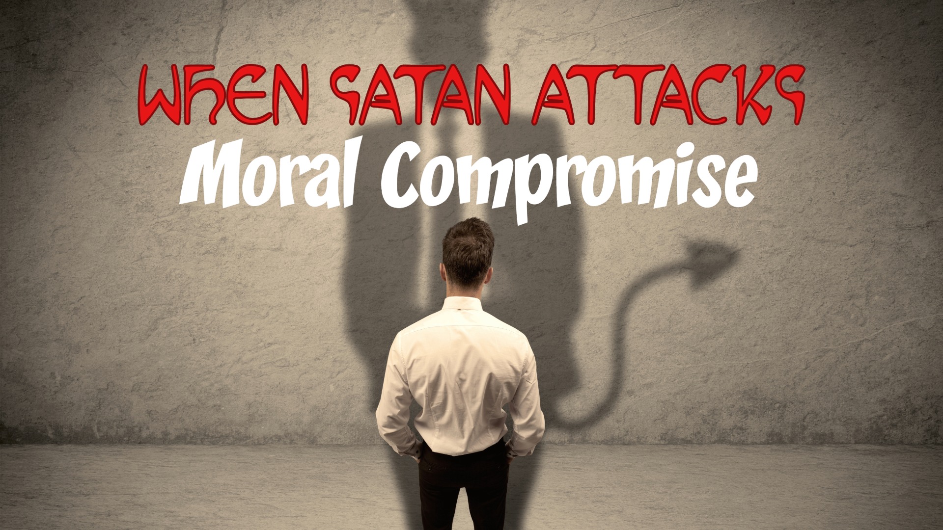 When Satan Attacks Moral Compromise