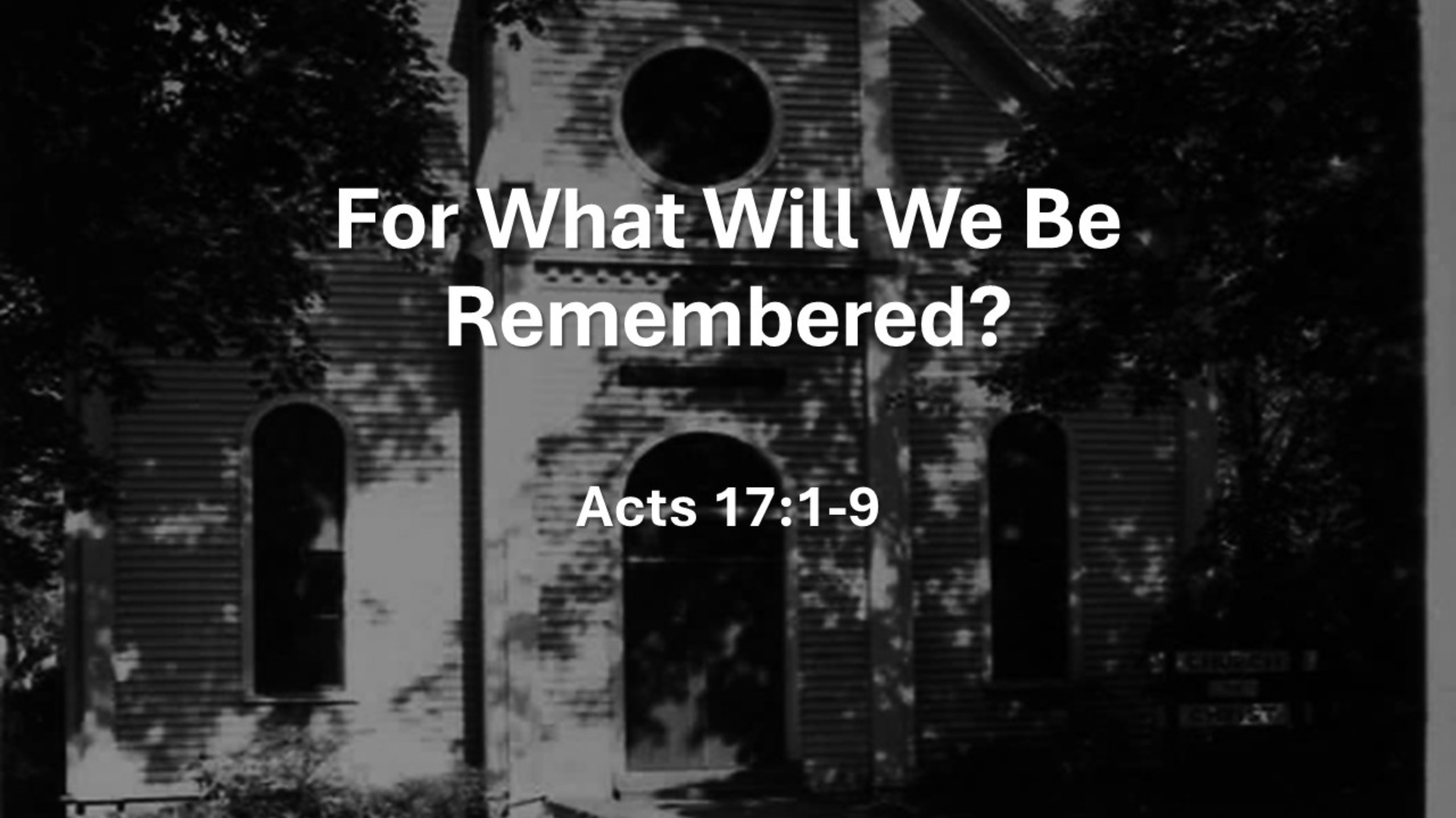 For What Will We Be Remembered?