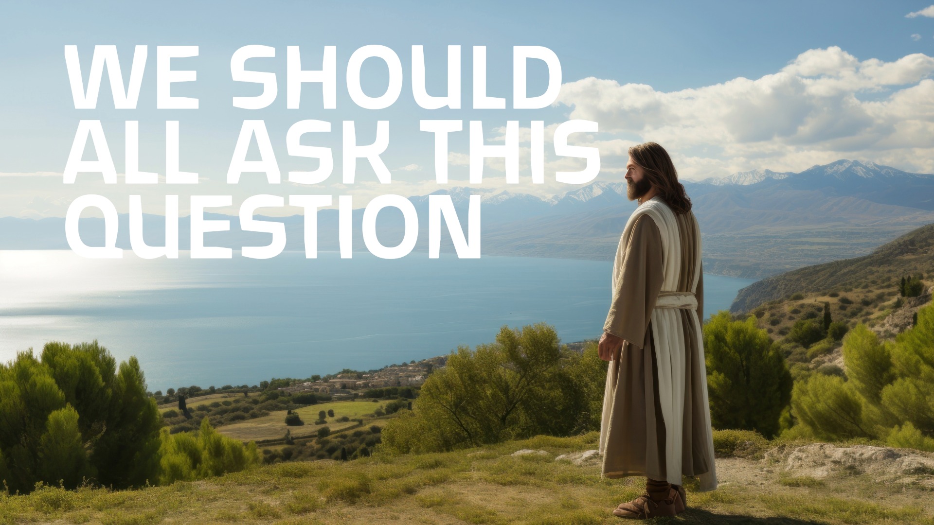 The Question We Should All Ask