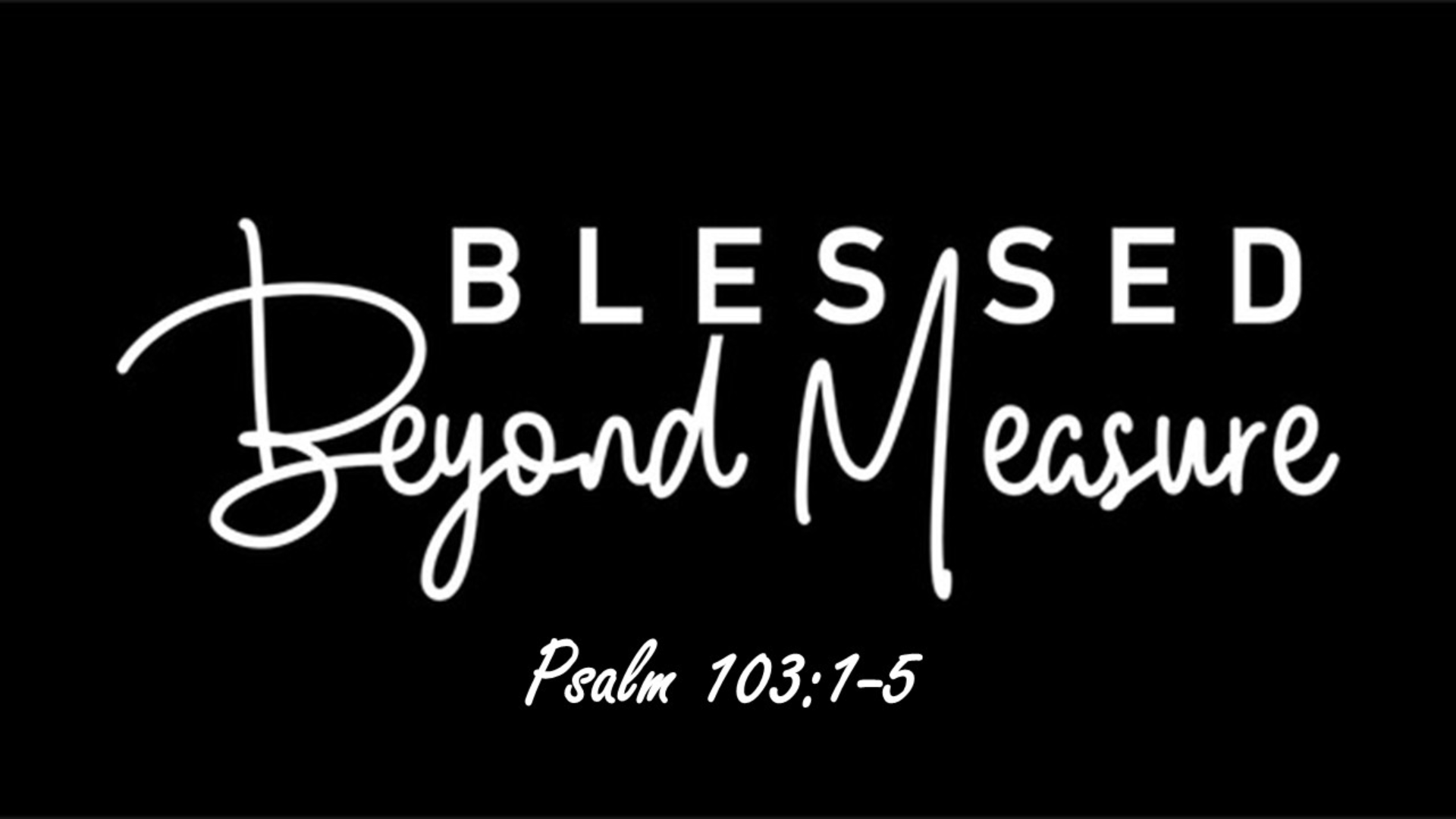 Blessed Beyond Measure