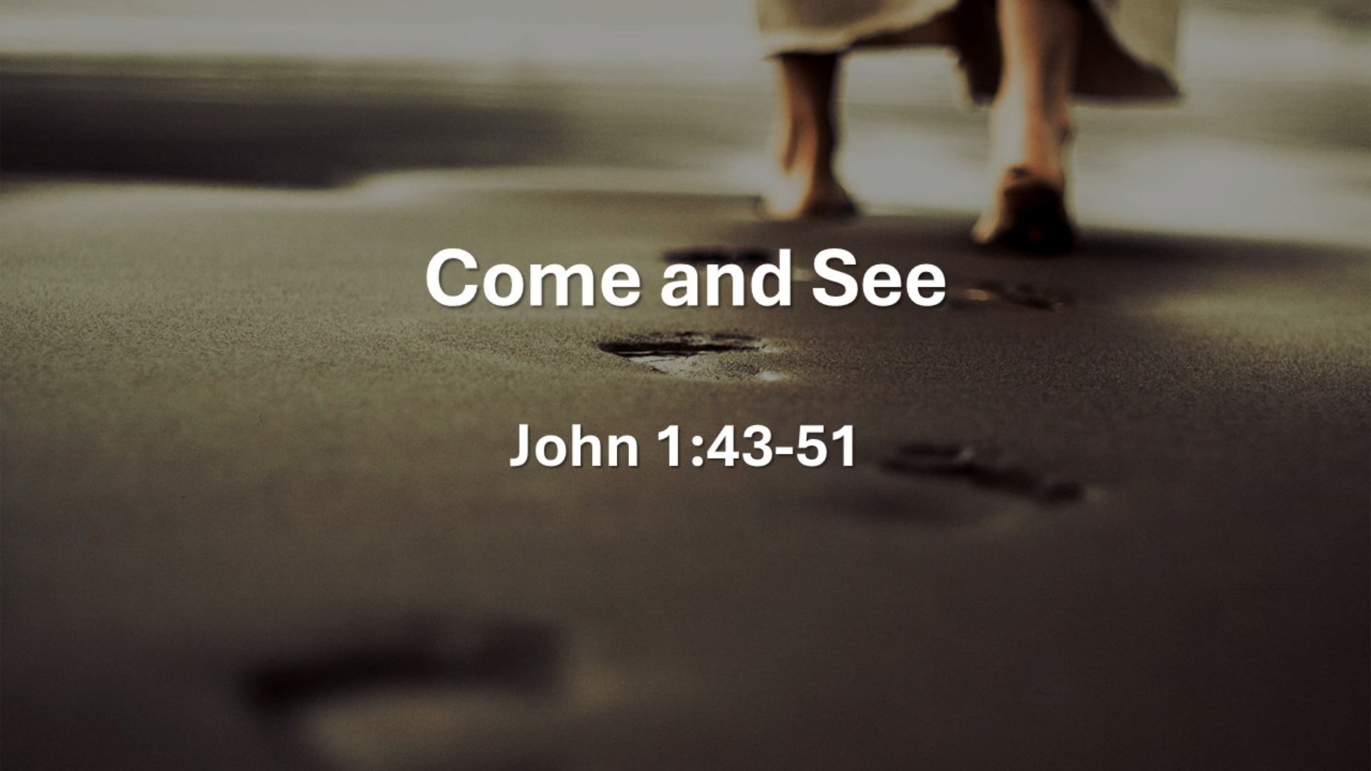 Come and See