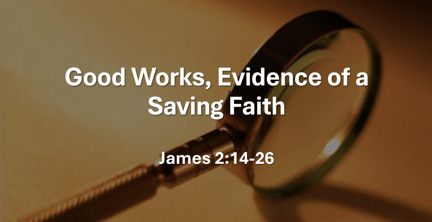 Good Works, Evidence of a Saving Faith